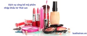 Dịch vụ c&ocirc;ng bố mỹ phẩm nhập khẩu từ Th&aacute;i Lan